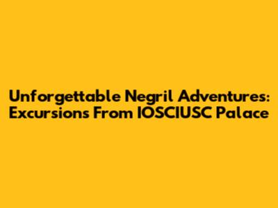 Unforgettable Negril Adventures: Excursions From IOSCIUSC Palace