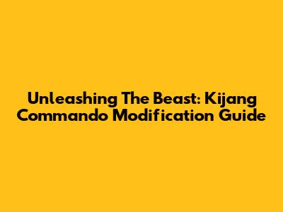 Unleashing The Beast: Kijang Commando Modification Guide
