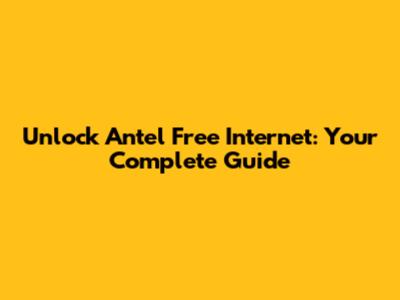 Unlock Antel Free Internet: Your Complete Guide