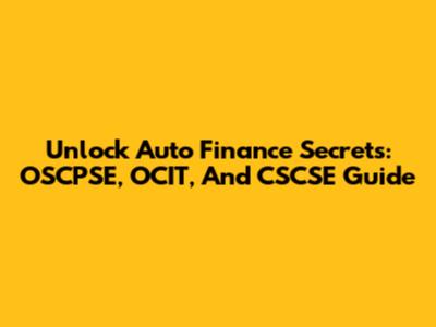 Unlock Auto Finance Secrets: OSCPSE, OCIT, And CSCSE Guide