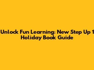Unlock Fun Learning: New Step Up 1 Holiday Book Guide