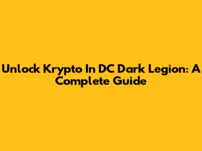 Unlock Krypto In DC Dark Legion: A Complete Guide