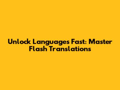 Unlock Languages Fast: Master Flash Translations