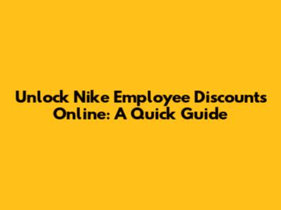 Unlock Nike Employee Discounts Online: A Quick Guide
