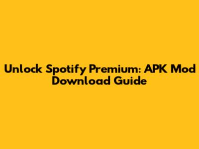 Unlock Spotify Premium: APK Mod Download Guide