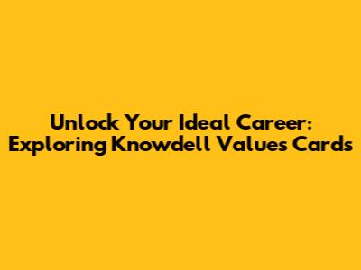 Unlock Your Ideal Career: Exploring Knowdell Values Cards