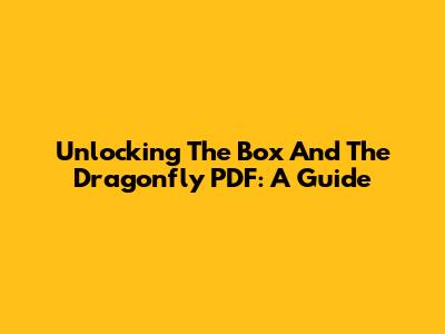 Unlocking 'The Box And The Dragonfly' PDF: A Guide