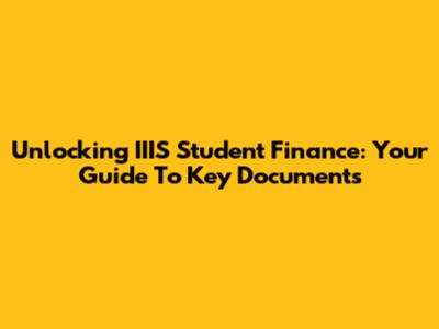Unlocking IIIS Student Finance: Your Guide To Key Documents