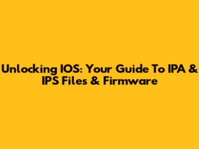 Unlocking IOS: Your Guide To IPA & IPS Files & Firmware