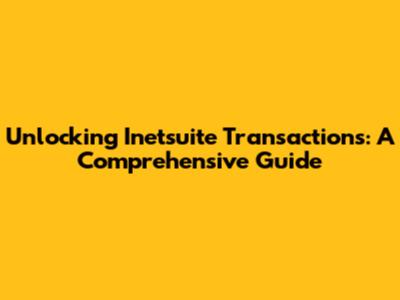 Unlocking Inetsuite Transactions: A Comprehensive Guide