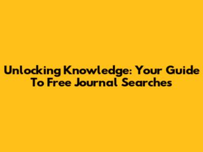 Unlocking Knowledge: Your Guide To Free Journal Searches