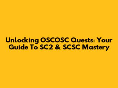 Unlocking OSCOSC Quests: Your Guide To SC2 & SCSC Mastery