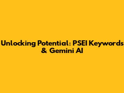 Unlocking Potential: PSEI Keywords & Gemini AI