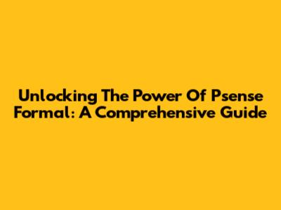 Unlocking The Power Of Psense Formal: A Comprehensive Guide