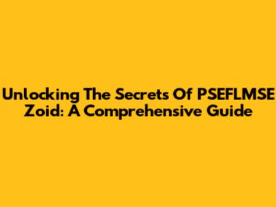 Unlocking The Secrets Of PSEFLMSE Zoid: A Comprehensive Guide