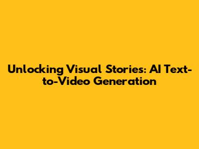 Unlocking Visual Stories: AI Text-to-Video Generation