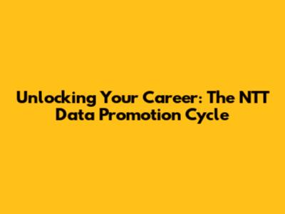 Unlocking Your Career: The NTT Data Promotion Cycle