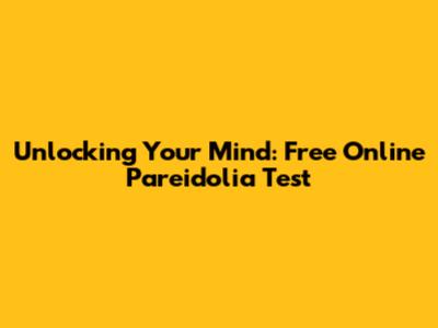 Unlocking Your Mind: Free Online Pareidolia Test