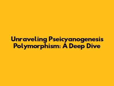 Unraveling Pseicyanogenesis Polymorphism: A Deep Dive
