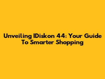 Unveiling IDiskon 44: Your Guide To Smarter Shopping