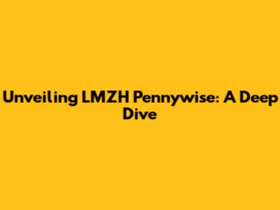 Unveiling LMZH Pennywise: A Deep Dive