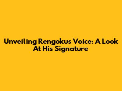 Unveiling Rengoku's Voice: A Look At His Signature