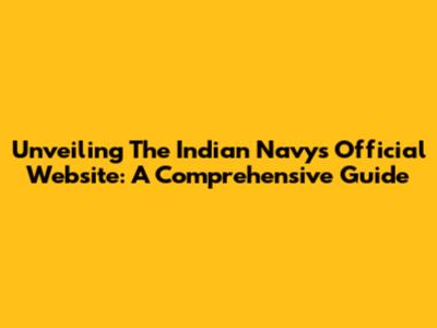 Unveiling The Indian Navy's Official Website: A Comprehensive Guide