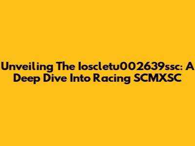 Unveiling The Ioscletu002639ssc: A Deep Dive Into Racing SCMXSC