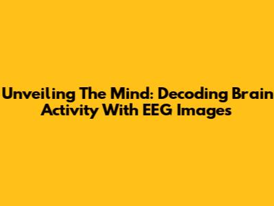 Unveiling The Mind: Decoding Brain Activity With EEG Images