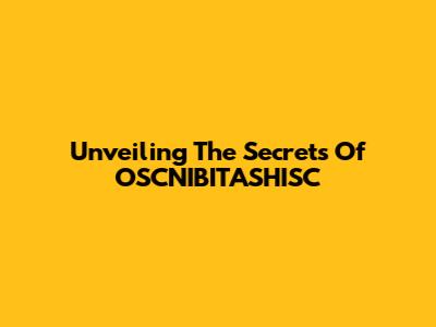 Unveiling The Secrets Of OSCNIBITASHISC