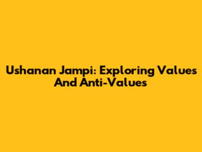 Ushanan Jampi: Exploring Values And Anti-Values