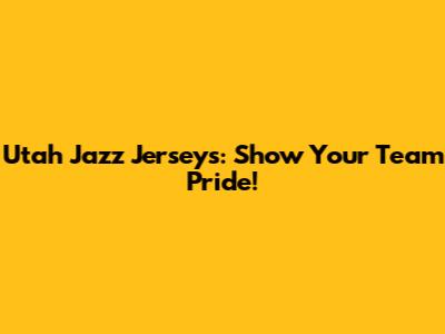 Utah Jazz Jerseys: Show Your Team Pride!