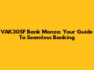 VAK305F Bank Monza: Your Guide To Seamless Banking