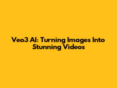 Veo3 AI: Turning Images Into Stunning Videos