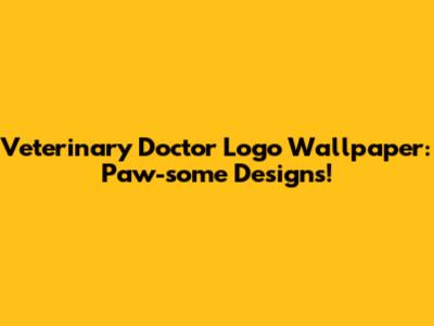 Veterinary Doctor Logo Wallpaper: Paw-some Designs!