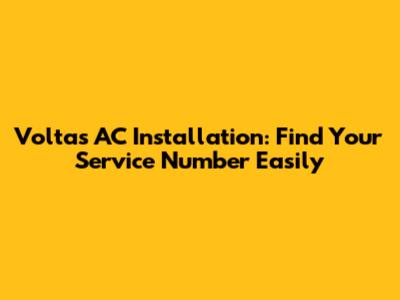 Voltas AC Installation: Find Your Service Number Easily