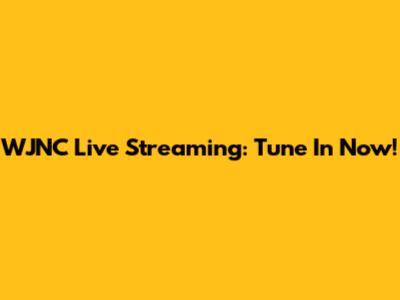 WJNC Live Streaming: Tune In Now!