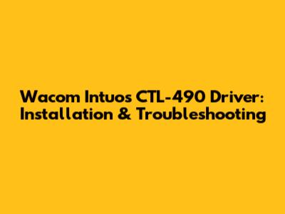 Wacom Intuos CTL-490 Driver: Installation & Troubleshooting