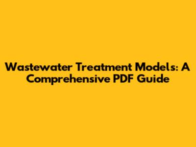 Wastewater Treatment Models: A Comprehensive PDF Guide