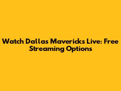 Watch Dallas Mavericks Live: Free Streaming Options