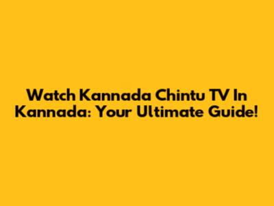 Watch Kannada Chintu TV In Kannada: Your Ultimate Guide!