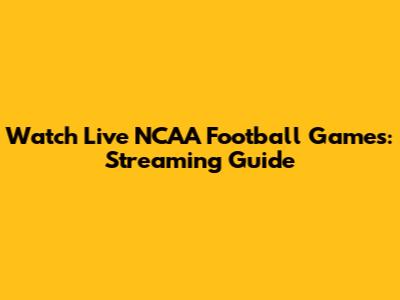 Watch Live NCAA Football Games: Streaming Guide