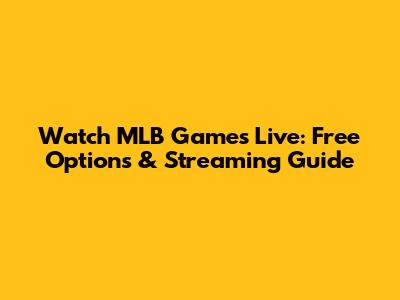 Watch MLB Games Live: Free Options & Streaming Guide