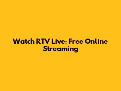 Watch RTV Live: Free Online Streaming