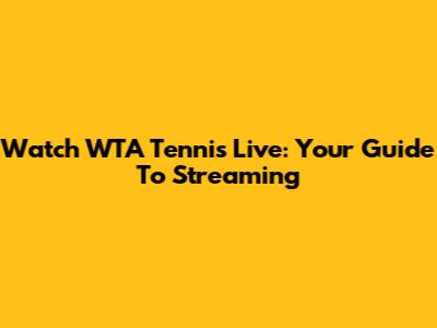 Watch WTA Tennis Live: Your Guide To Streaming