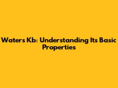 Water's Kb: Understanding Its Basic Properties