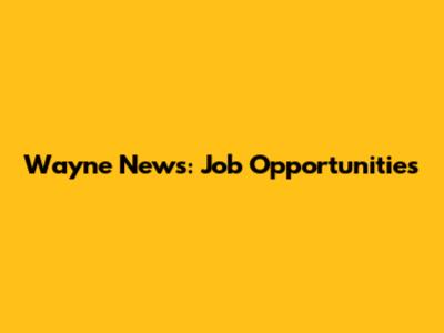 Wayne News: Job Opportunities