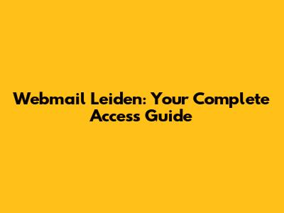 Webmail Leiden: Your Complete Access Guide