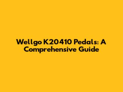 Wellgo K20410 Pedals: A Comprehensive Guide