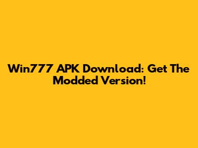 Win777 APK Download: Get The Modded Version!